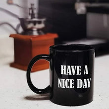 Laden Sie das Bild in den Galerie-Viewer, Lustige Mittelfinger-Tasse „Have a Nice Day“