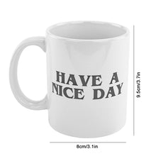 Laden Sie das Bild in den Galerie-Viewer, Lustige Mittelfinger-Tasse „Have a Nice Day“