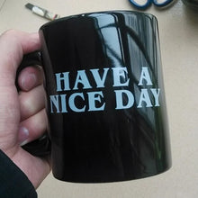 Laden Sie das Bild in den Galerie-Viewer, Lustige Mittelfinger-Tasse „Have a Nice Day“