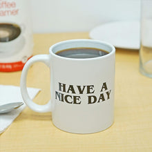 Laden Sie das Bild in den Galerie-Viewer, Lustige Mittelfinger-Tasse „Have a Nice Day“