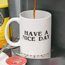 Laden Sie das Bild in den Galerie-Viewer, Lustige Mittelfinger-Tasse „Have a Nice Day“