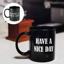 Laden Sie das Bild in den Galerie-Viewer, Lustige Mittelfinger-Tasse „Have a Nice Day“