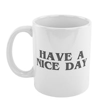 Laden Sie das Bild in den Galerie-Viewer, Lustige Mittelfinger-Tasse „Have a Nice Day“